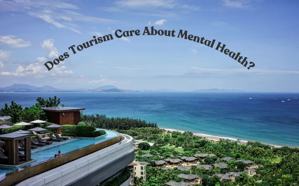 Does Tourism Care About Mental Health - Travel Psychologist